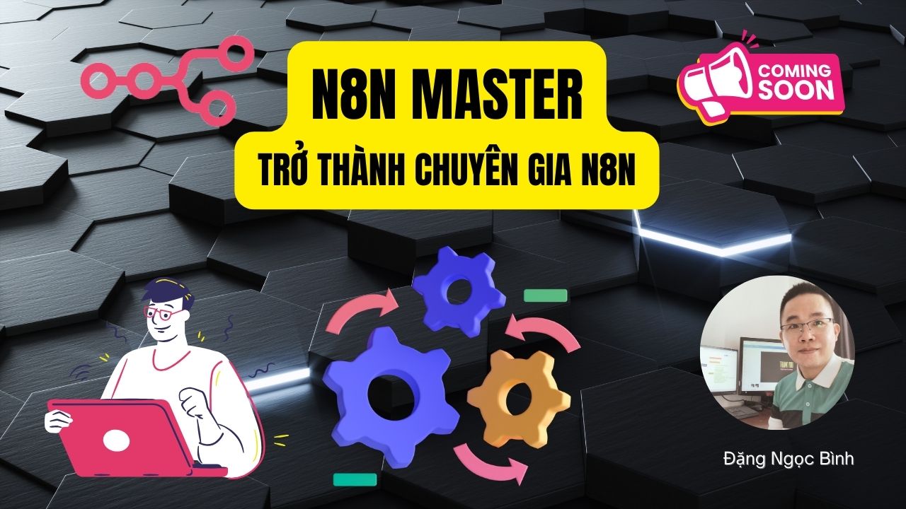 N8n Master – Trở thành chuyên gia N8N (Đang hoàn thiện)